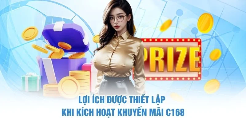 Lợi ích được thiết lập khi kích hoạt khuyến mãi C168
